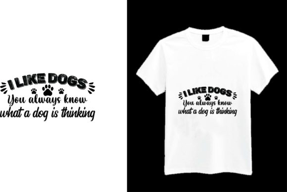 I Like Dogs. You Always Know What a Dog